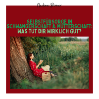 Seminar I Selbstfürsorge in Schwangerschaft und Mutterschaft: Was tut dir wirklich gut?
